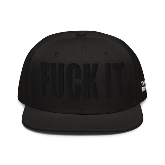 FUCK IT - Embroidered Snapback Hat